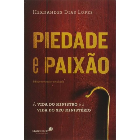 Piedade e Paixao: A Vida do Ministro e a Vida do Seu Ministerio