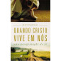 Quando Cristo Vive em Nós. Uma Peregrinação de Fé 