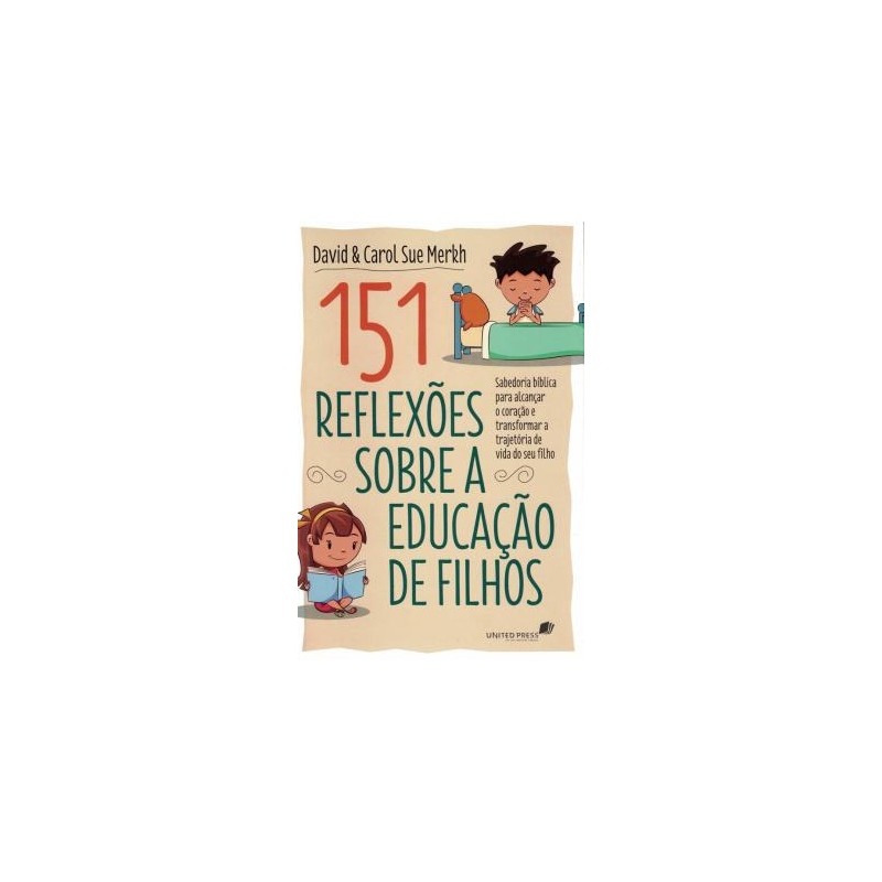 151 Reflexoes Sobre A Educacao De Filhos