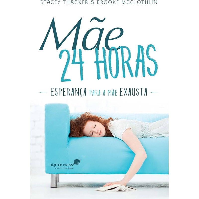 MÃE 24 HORAS Esperança para a mãe exausta MÃE 24 HORAS Esperança para a mãe exausta