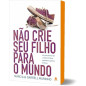 Não Crie seu Filho para o Mundo