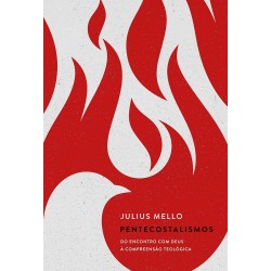 Pentecostalismos: Do encontro com Deus à compreensão teológica 
