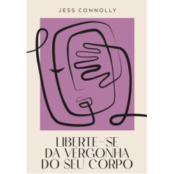 Liberte-se da vergonha do seu corpo