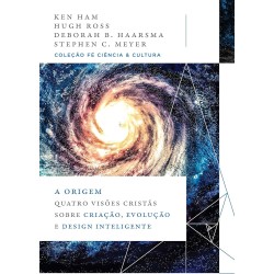 A origem: quatro visões cristãs sobre criação, evolução e design inteligente