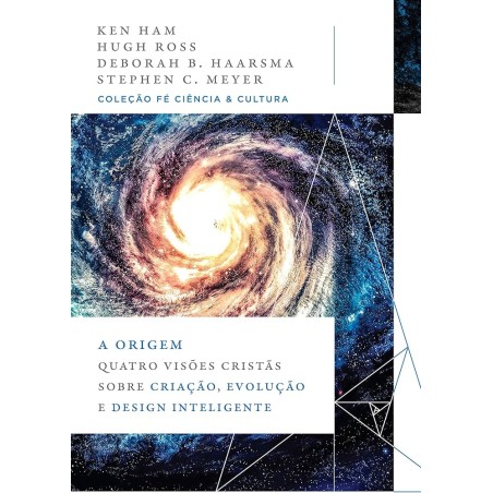 A origem: quatro visões cristãs sobre criação, evolução e design inteligente