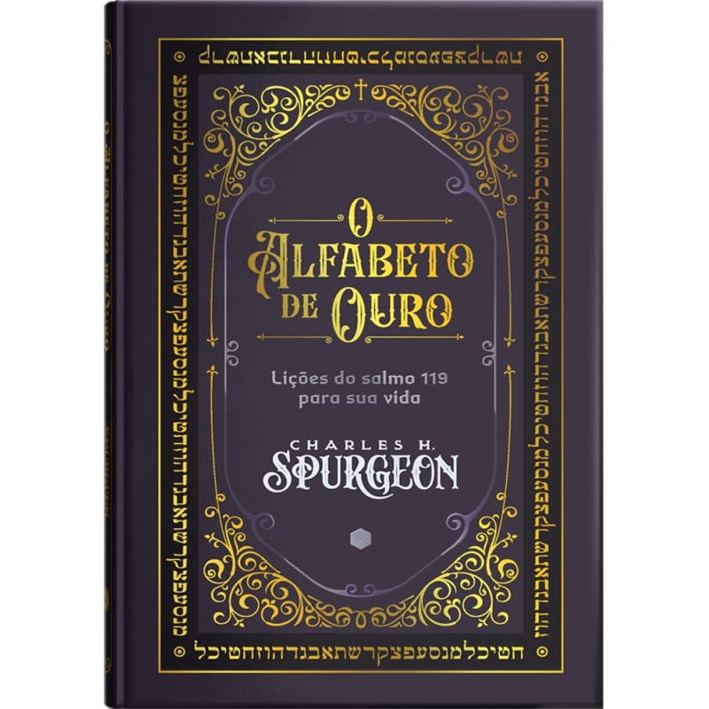 O alfabeto de ouro Lições do salmo 119 para sua vida