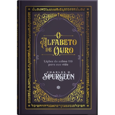 O alfabeto de ouro Lições do salmo 119 para sua vida
