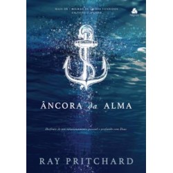Ancora Da Alma - Desfrute De Um Relacionamento Pessoal E Profundo Com Deus