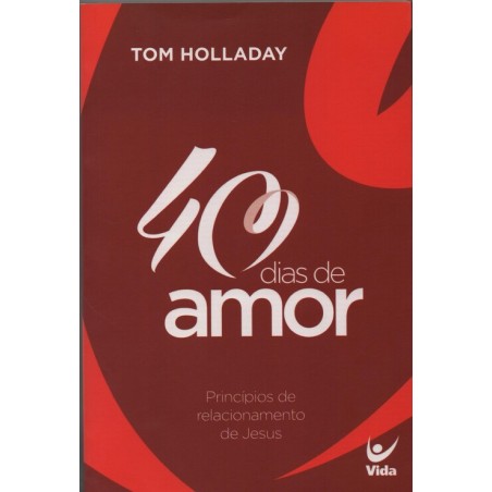 40 dias de amor Princípios de relacionamento de Jesus