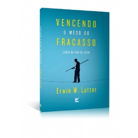 Vencendo o medo do fracasso - Lições da vida de Josué