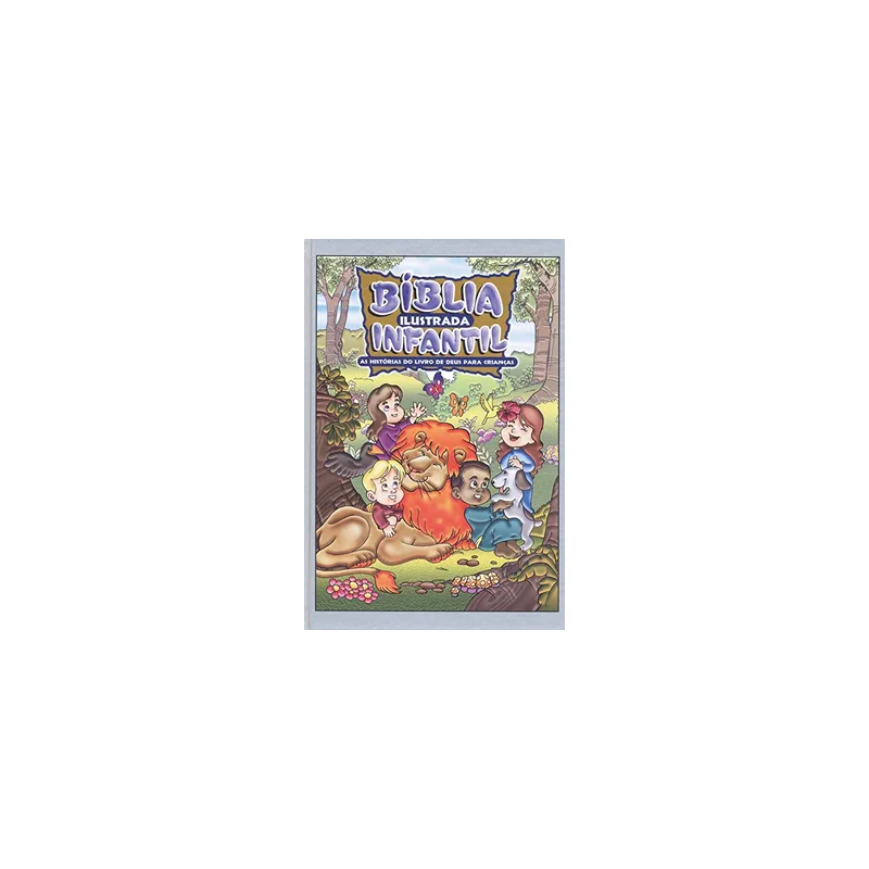 Bíblia Ilustrada Infantil. As Histórias do Livro de Deus Para Crianças