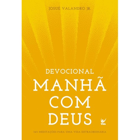 Devocional Manhã com Deus - 365 meditações para uma vida extraordinária