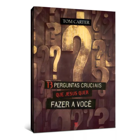 13 Perguntas cruciais que Jesus quer fazer a você