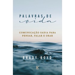 Palavras de vida: Comunicação sadia para pensar, falar e orar