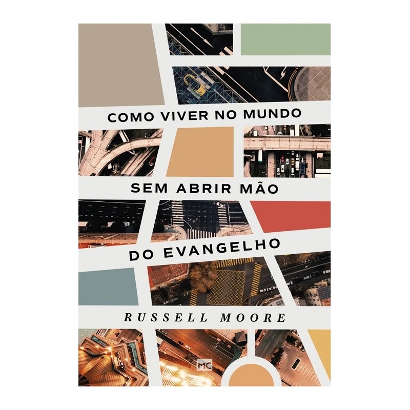 Como viver no mundo sem abrir mão do evangelho