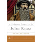 Poderosa Fraqueza de John Knox Um perfil de homens piedosos