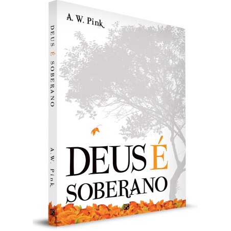 Deus é Soberano - A. W. Pink