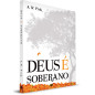 Deus é Soberano - A. W. Pink