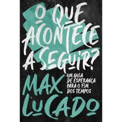 O Que Acontece A Seguir? de Max Lucado
