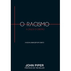 O Racismo, a Cruz e o Cristão