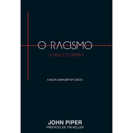 O Racismo, a Cruz e o Cristão