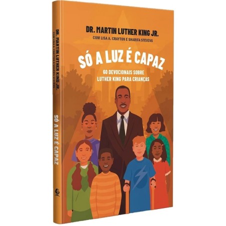 Só a luz é capaz - Dr. Martin Luther King Jr.