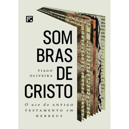 Sombras de Cristo - O uso do Antigo Testamento em Hebreus