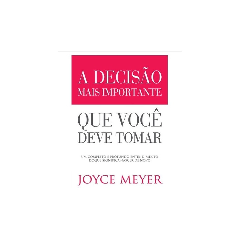A Decisão Mais Importante que Você Deve Tomar