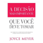 A Decisão Mais Importante que Você Deve Tomar