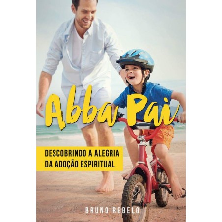 Abba Pai - Descobrindo a Alegria da Adoção Espiritual