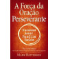 A Força da Oração Perseverante