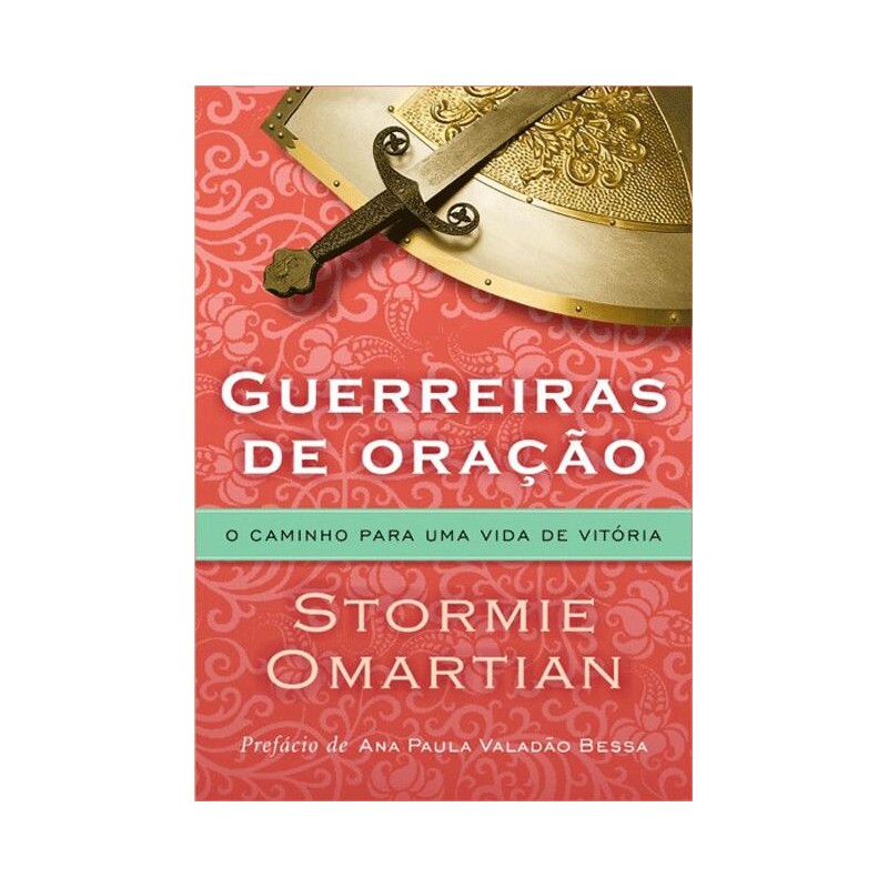 Guerreiras de oração - O caminho para uma vida de vitória