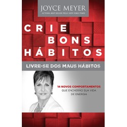 Crie bons hábitos, livre-se dos maus hábitos