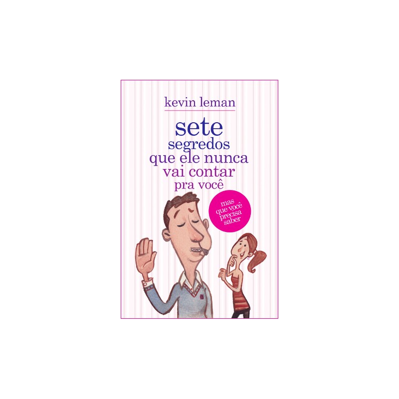 Sete segredos que ele nunca vai contar pra você Sete segredos que ele nunca vai contar pra você