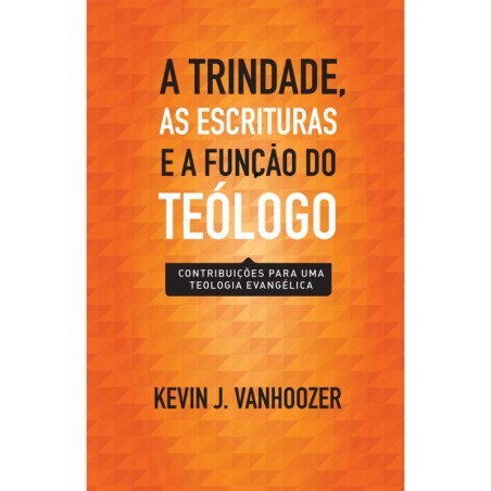 A Trindade, as Escrituras e a função do teólogo