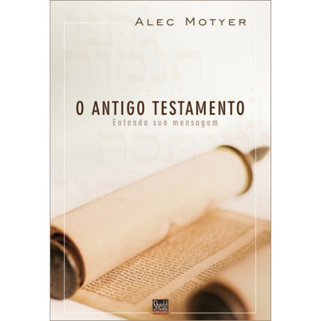 O Antigo Testamento - Entenda a sua mensagem