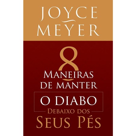 8 maneiras de manter o diabo debaixo dos seus pés