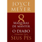 8 maneiras de manter o diabo debaixo dos seus pés