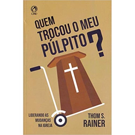 Quem Trocou o Meu Púlpito?