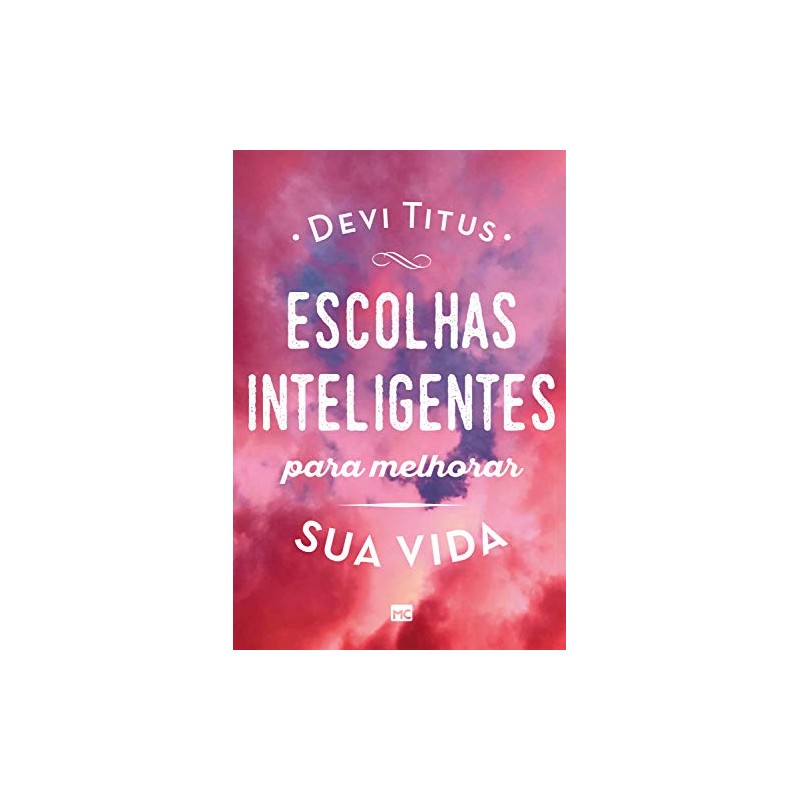Escolhas Inteligentes Para Melhorar a Sua Vida
