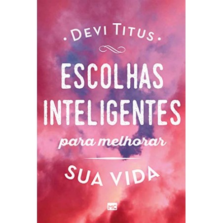 Escolhas Inteligentes Para Melhorar a Sua Vida