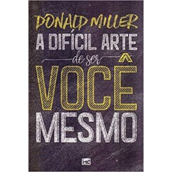 A Difícil Arte de ser Você Mesmo