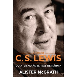 A vida de C.S.Lewis - Do ateísmo às terras de Nárnia