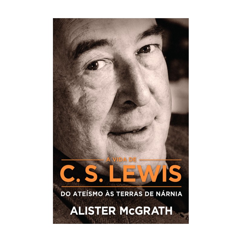 A vida de C.S.Lewis - Do ateísmo às terras de Nárnia A vida de C.S.Lewis - Do ateísmo às terras de Nárnia