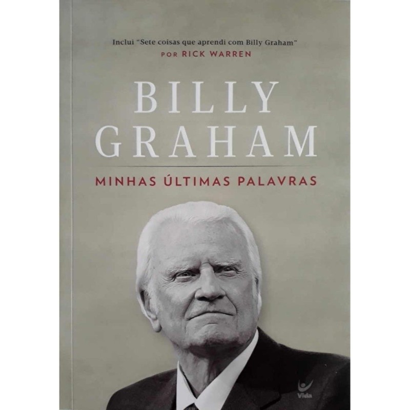 Billy Graham - Minhas Ultimas Palavras
