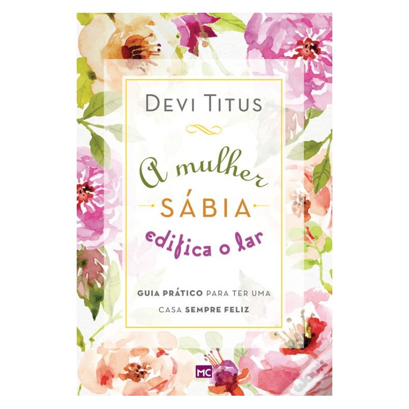 A Mulher Sábia Edifica o Lar A Mulher Sábia Edifica o Lar