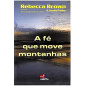 A Fé Que Move Montanhas A Fé Que Move Montanhas