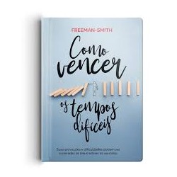 Como Vencer os Tempos difíceis