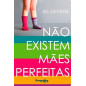 Não existem Mães perfeitas Não existem Mães perfeitas
