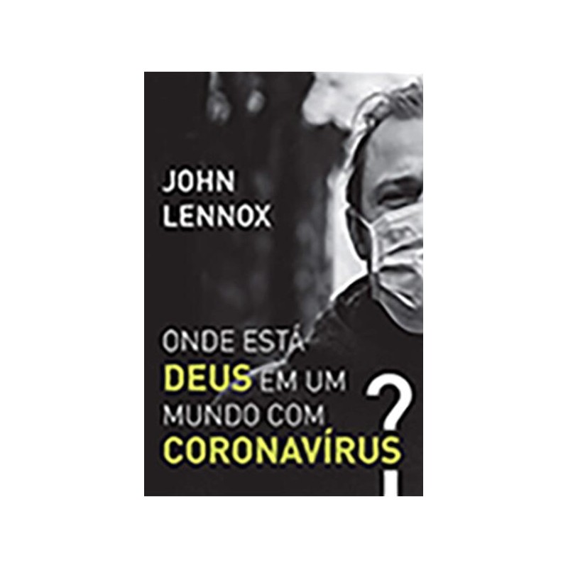 Onde Está Deus Em Um Mundo Com Coronavírus?